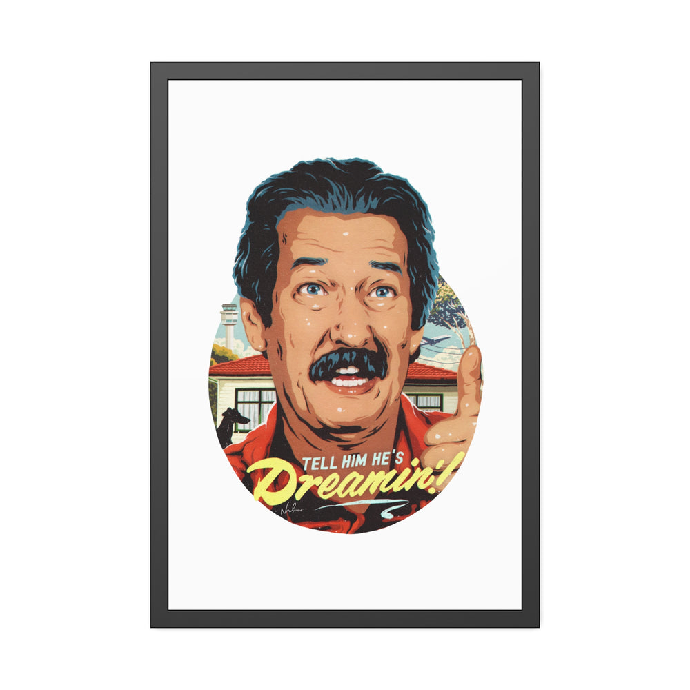 Tell Him He's Dreamin'! - Framed Paper Posters