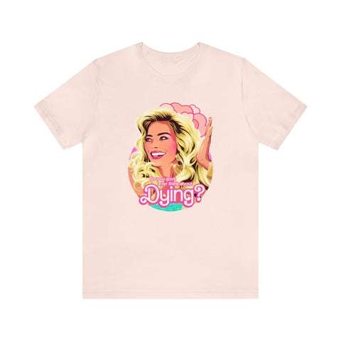 Do You Guys Ever Think About Dying? - Unisex Jersey Short Sleeve Tee
