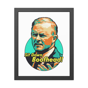 Sit Down, Boofhead! - Framed Paper Posters
