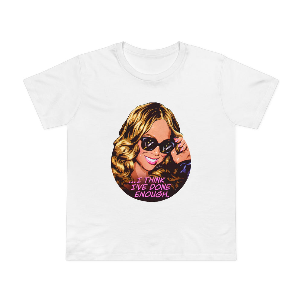 I Think I've Done Enough [Australian-Printed] - Women’s Maple Tee