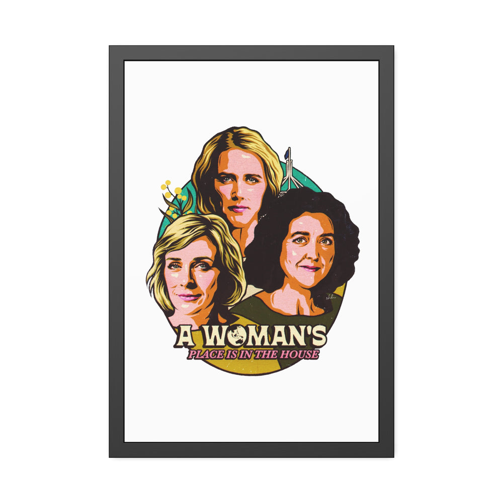 A Woman's Place Is In The House - Framed Paper Posters