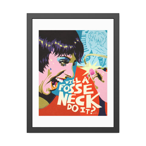 Will A Fosse Neck Do It? - Framed Paper Posters