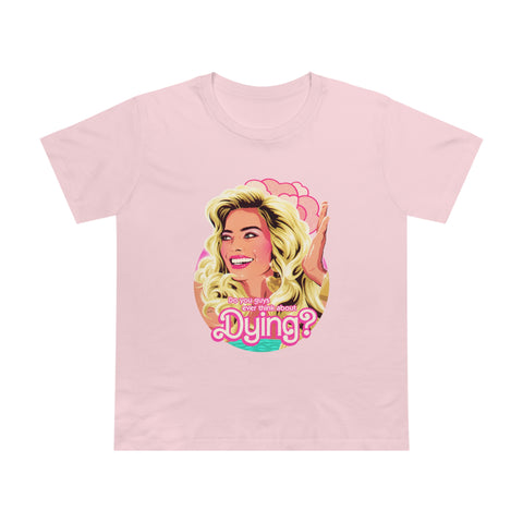Do You Guys Ever Think About Dying? [Australian-Printed] - Women’s Maple Tee