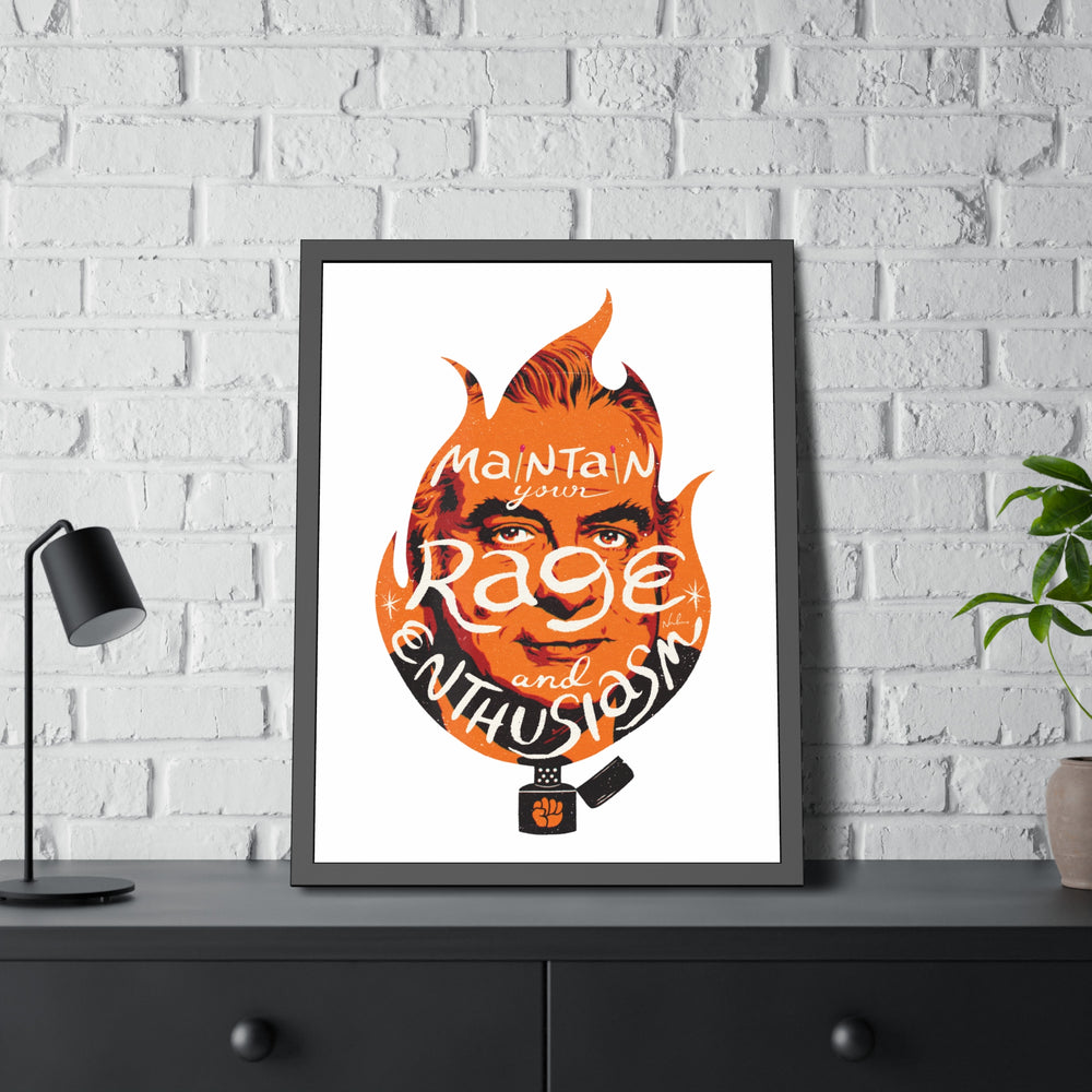 Maintain Your Rage And Enthusiasm - Framed Paper Posters