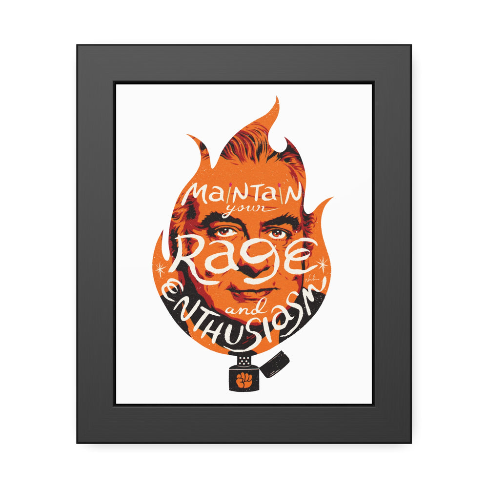 Maintain Your Rage And Enthusiasm - Framed Paper Posters