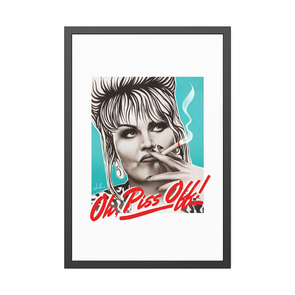 Oh, Piss Off! - Framed Paper Posters