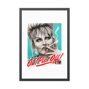 Oh, Piss Off! - Framed Paper Posters