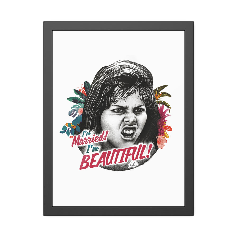 I'm Married! I'm Beautiful! - Framed Paper Posters