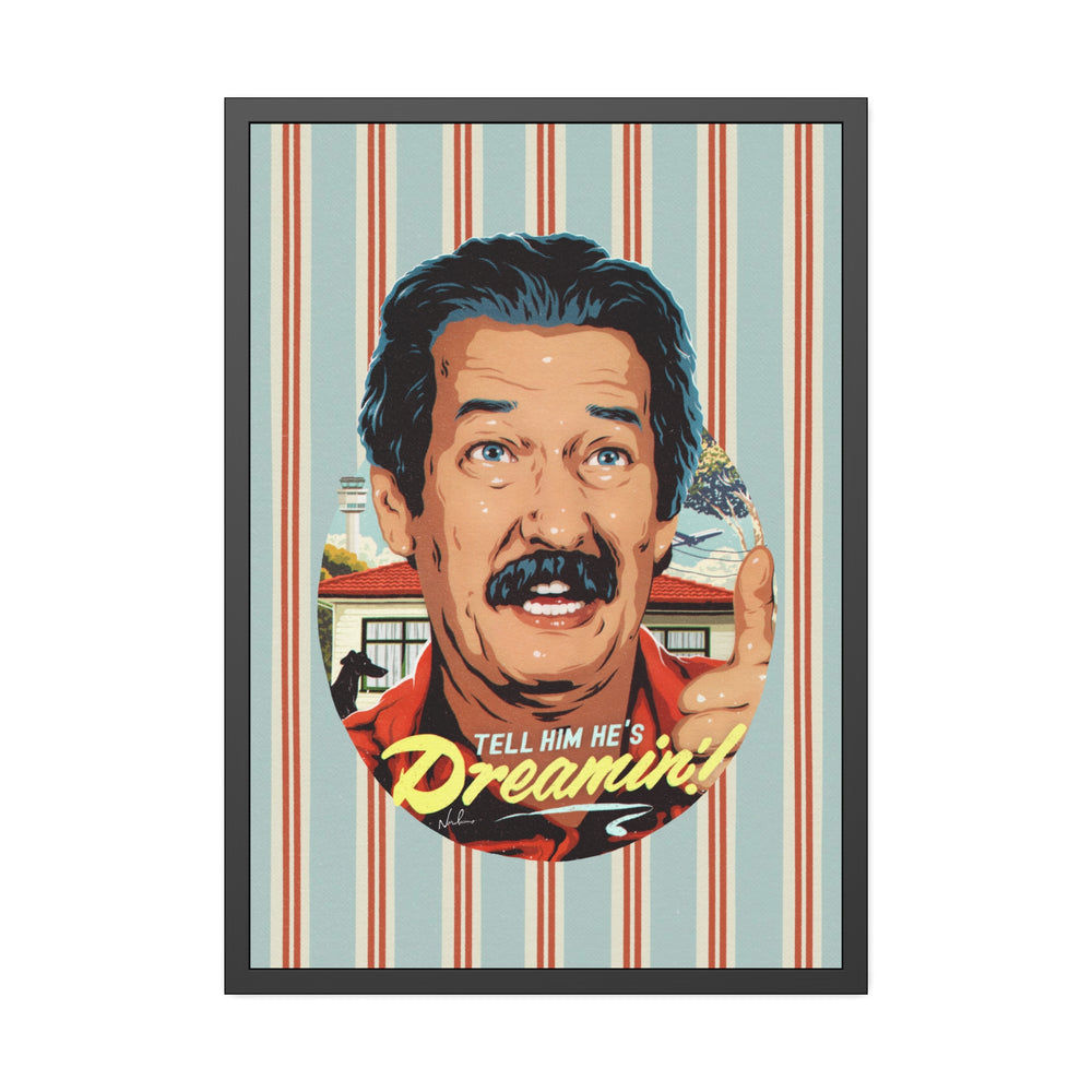 Tell Him He's Dreamin'! [Coloured-BG] - Framed Paper Posters