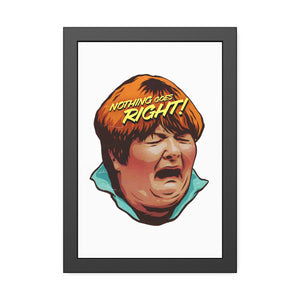 NOTHING GOES RIGHT! - Framed Paper Posters