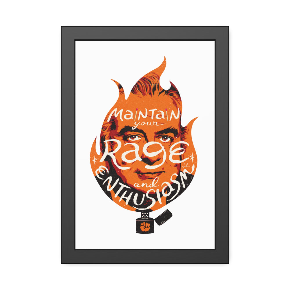 Maintain Your Rage And Enthusiasm - Framed Paper Posters