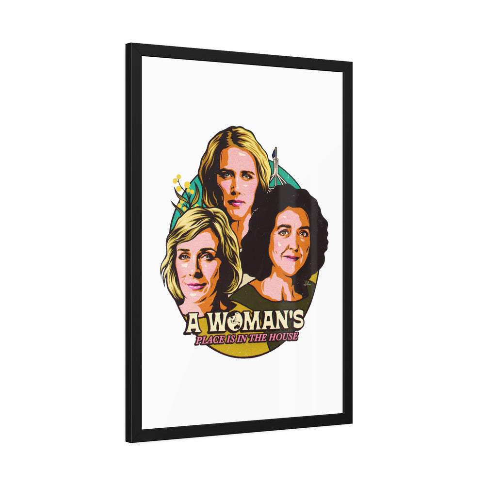 A Woman's Place Is In The House - Framed Paper Posters