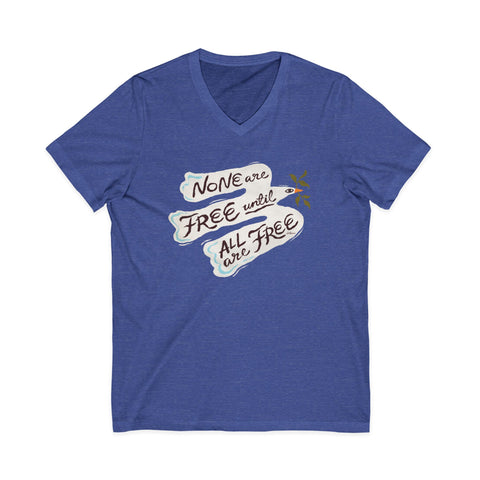 None Are Free Until All Are Free [US-Printed] - Unisex Jersey Short Sleeve V-Neck Tee