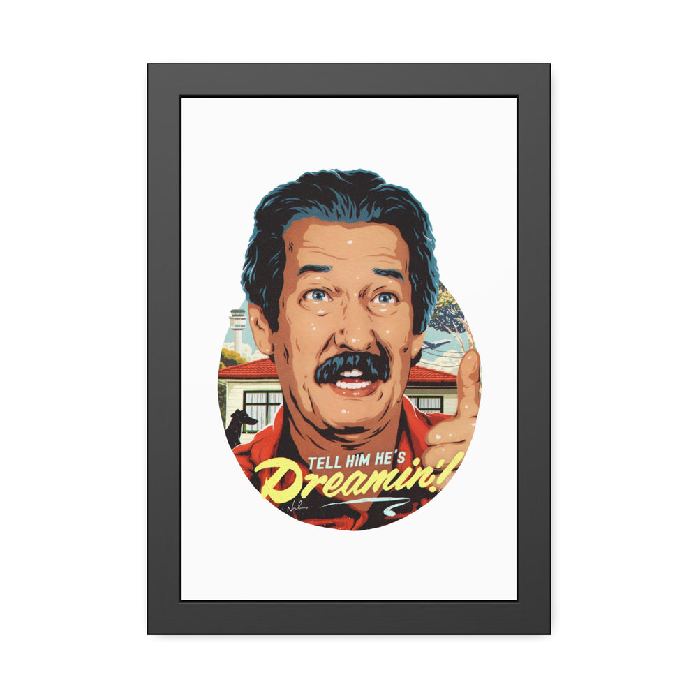 Tell Him He's Dreamin'! - Framed Paper Posters
