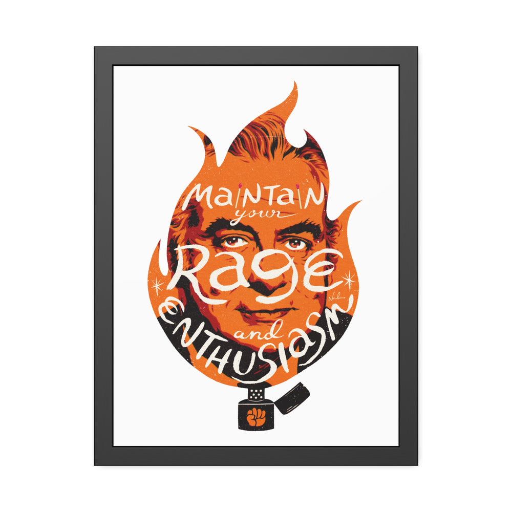 Maintain Your Rage And Enthusiasm - Framed Paper Posters