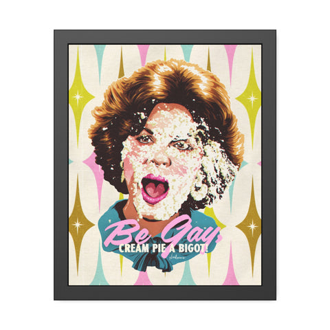 Be Gay, Cream Pie A Bigot! [Coloured-BG] - Framed Paper Posters