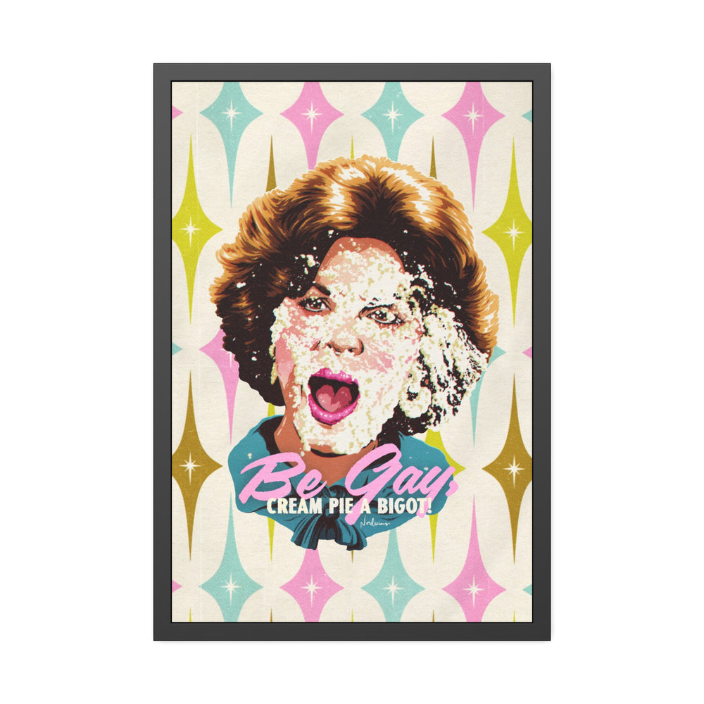 Be Gay, Cream Pie A Bigot! [Coloured-BG] - Framed Paper Posters