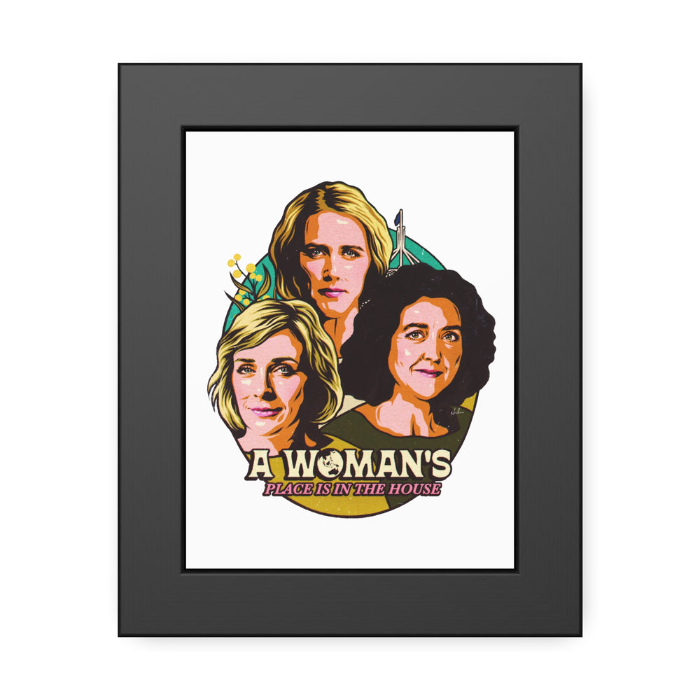 A Woman's Place Is In The House - Framed Paper Posters