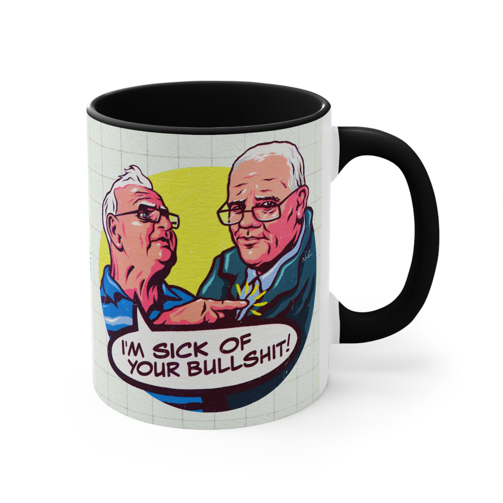 I'm Sick Of Your Bullshit! (Australian Printed) - 11oz Accent Mug