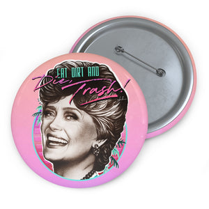 EAT DIRT AND DIE, TRASH! - Pin Buttons
