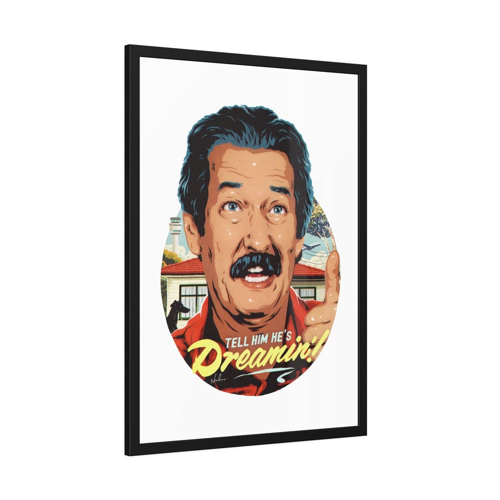 Tell Him He's Dreamin'! - Framed Paper Posters
