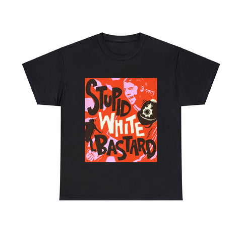 Stupid White Bastard [Australian-Printed] - Unisex Heavy Cotton Tee
