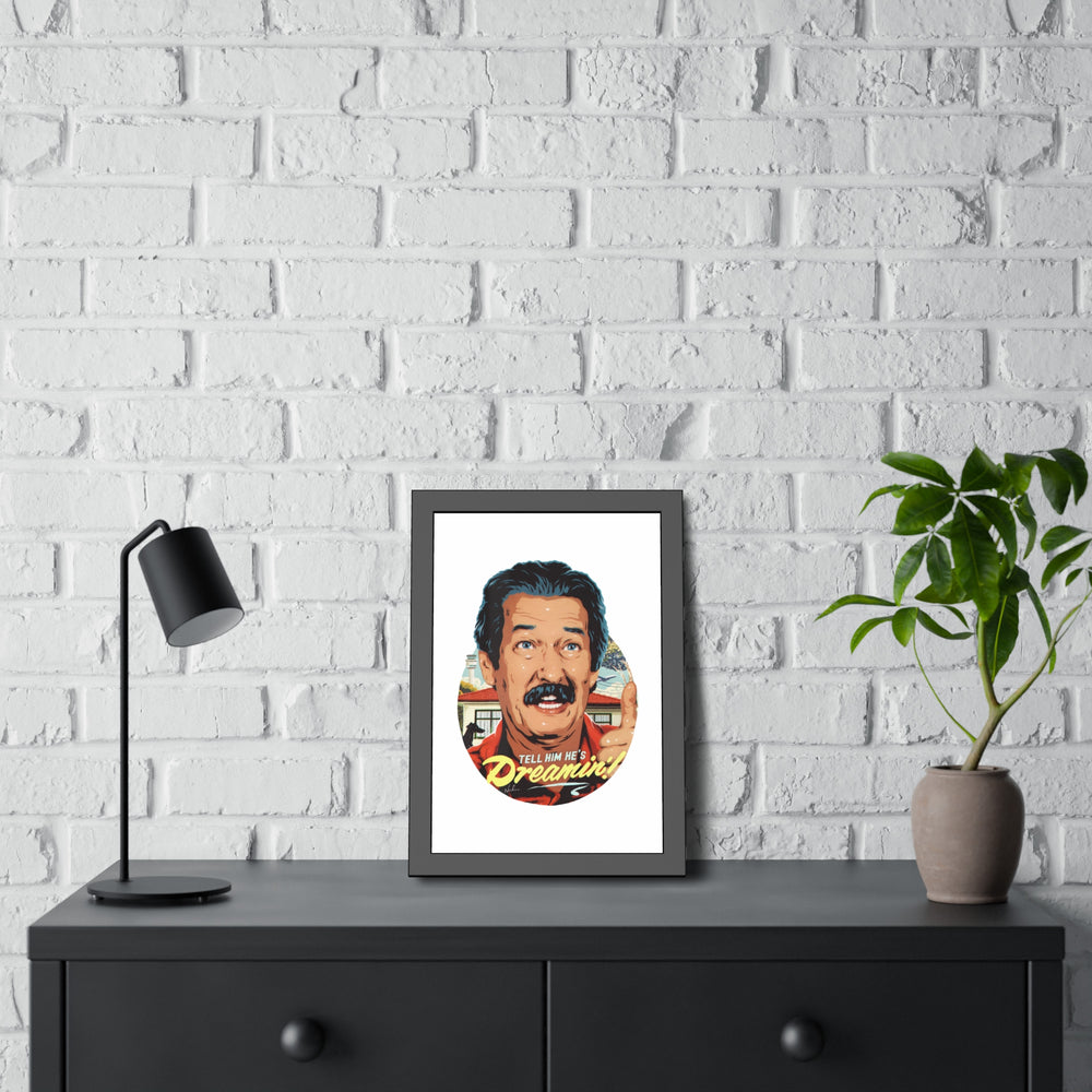 Tell Him He's Dreamin'! - Framed Paper Posters