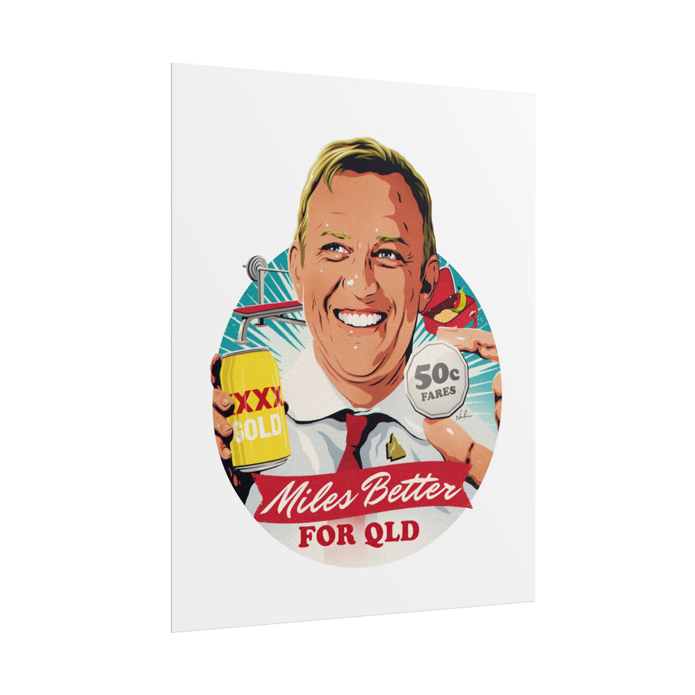 Miles Better For QLD - Rolled Posters