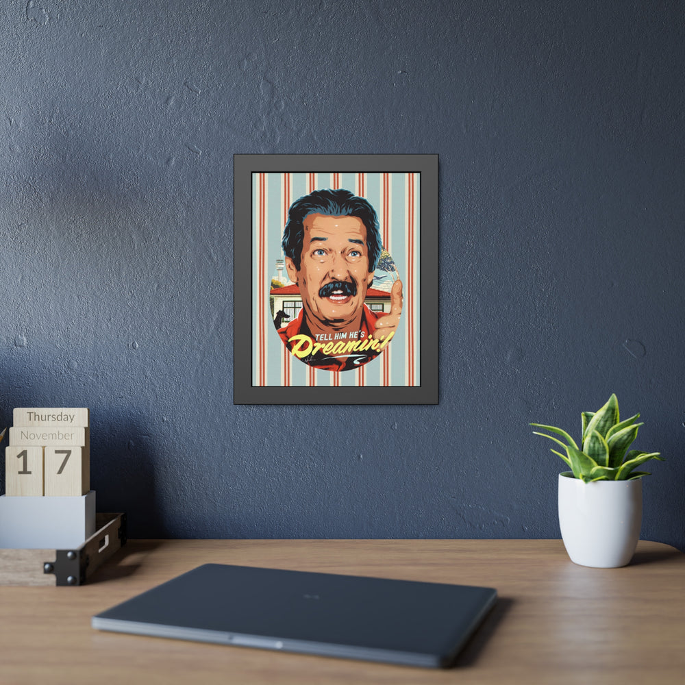 Tell Him He's Dreamin'! [Coloured-BG] - Framed Paper Posters