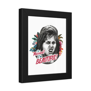 I'm Married! I'm Beautiful! - Framed Paper Posters