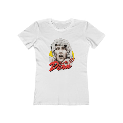 Feel The Dern [US-Printed] - Women's The Boyfriend Tee