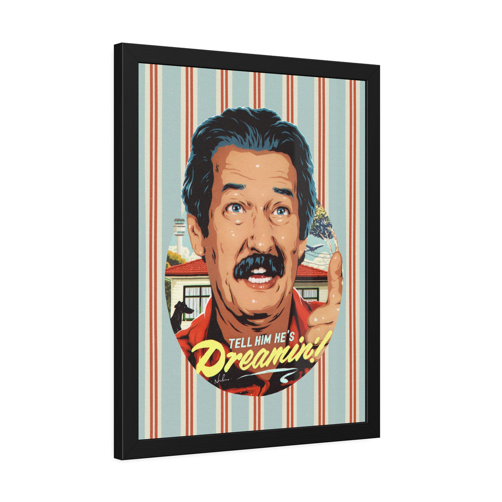 Tell Him He's Dreamin'! [Coloured-BG] - Framed Paper Posters
