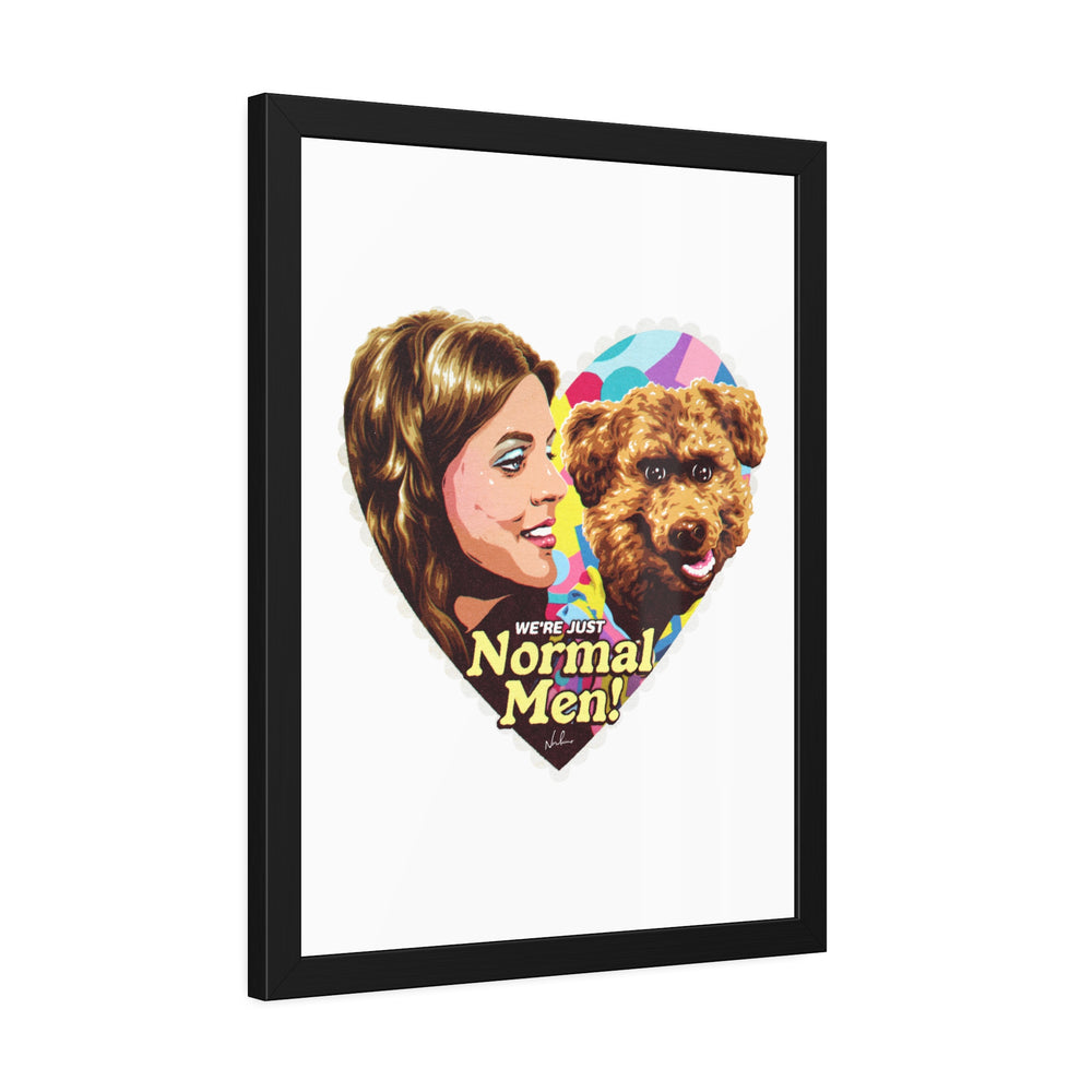 We're Just Normal Men - Framed Paper Posters