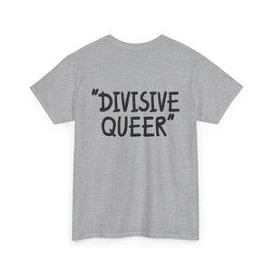 DIVISIVE QUEER - Double Sided Edition [Australian-Printed] - Unisex Heavy Cotton Tee