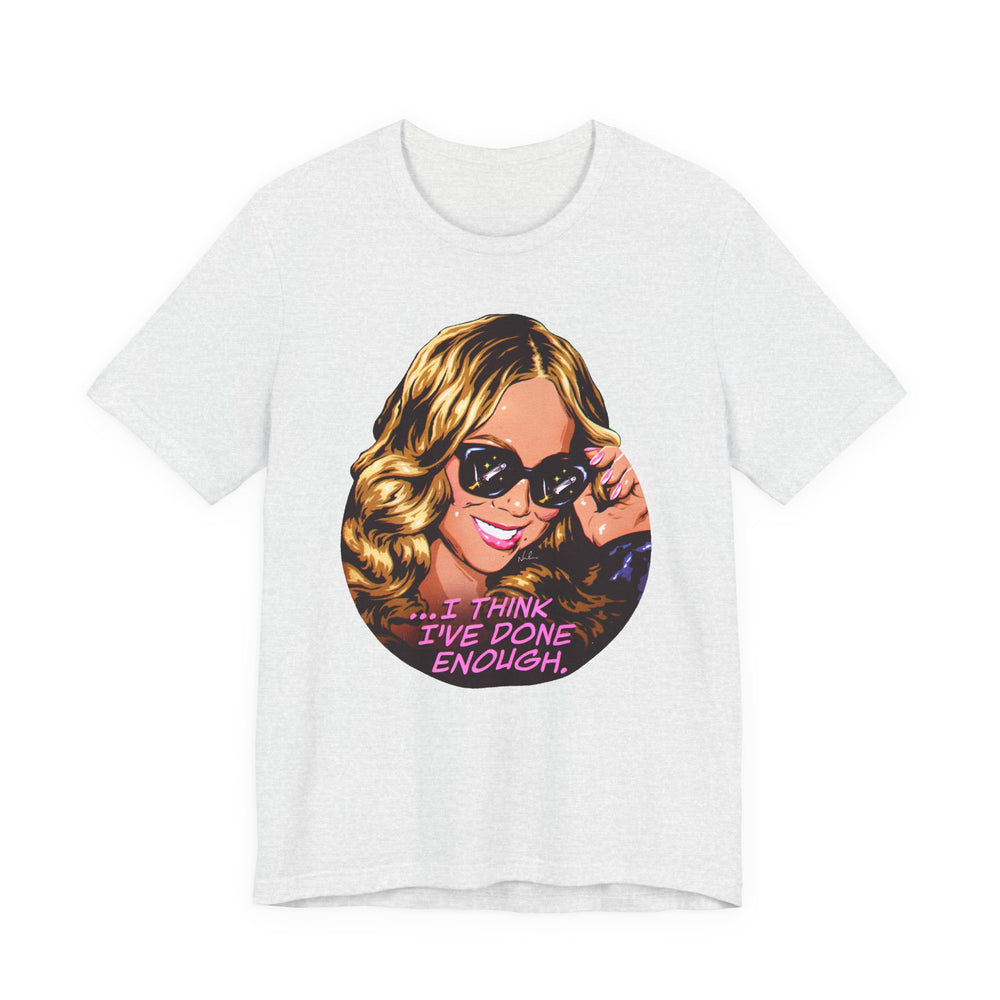 I Think I've Done Enough [US-Printed] - Unisex Jersey Short Sleeve Tee