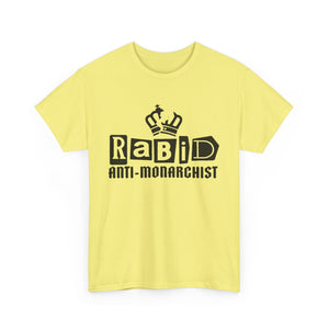 RABID ANTI-MONARCHIST [Australian-Printed] - Unisex Heavy Cotton Tee