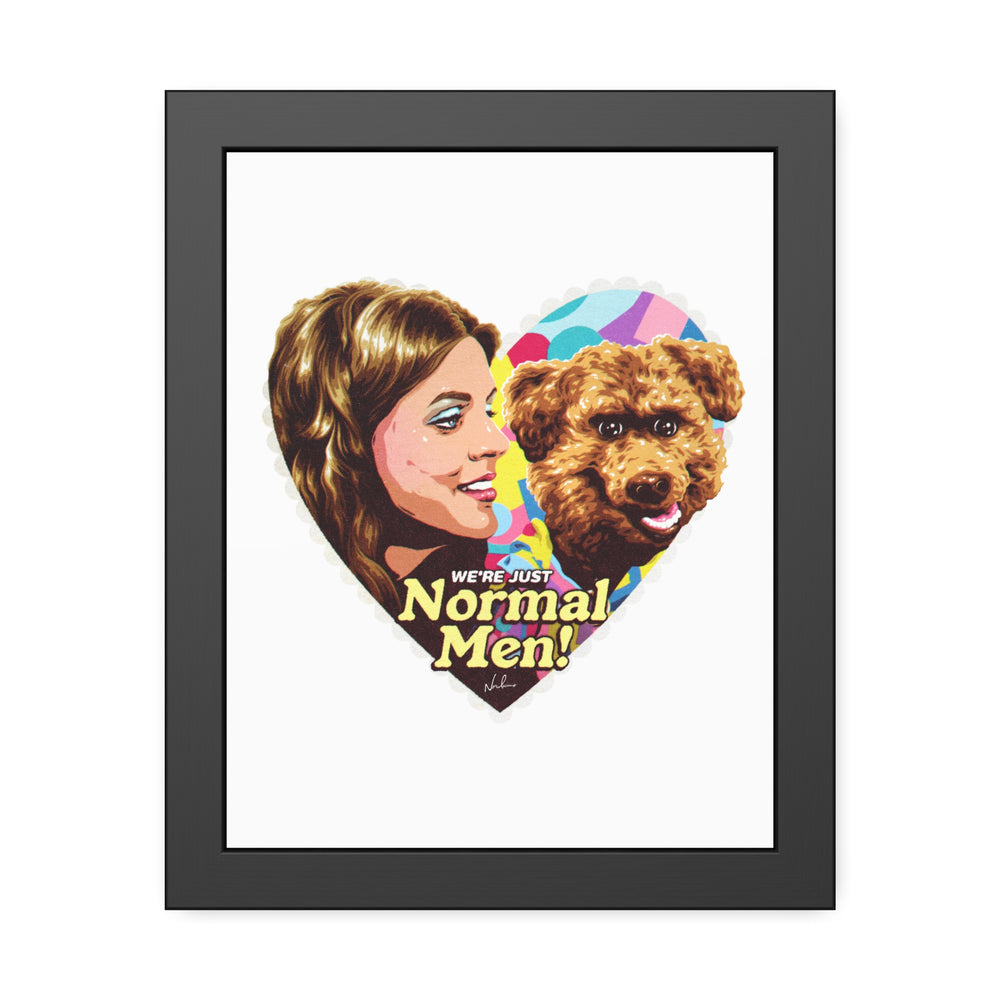 We're Just Normal Men - Framed Paper Posters