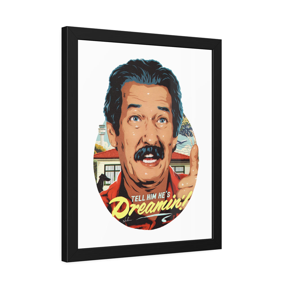 Tell Him He's Dreamin'! - Framed Paper Posters