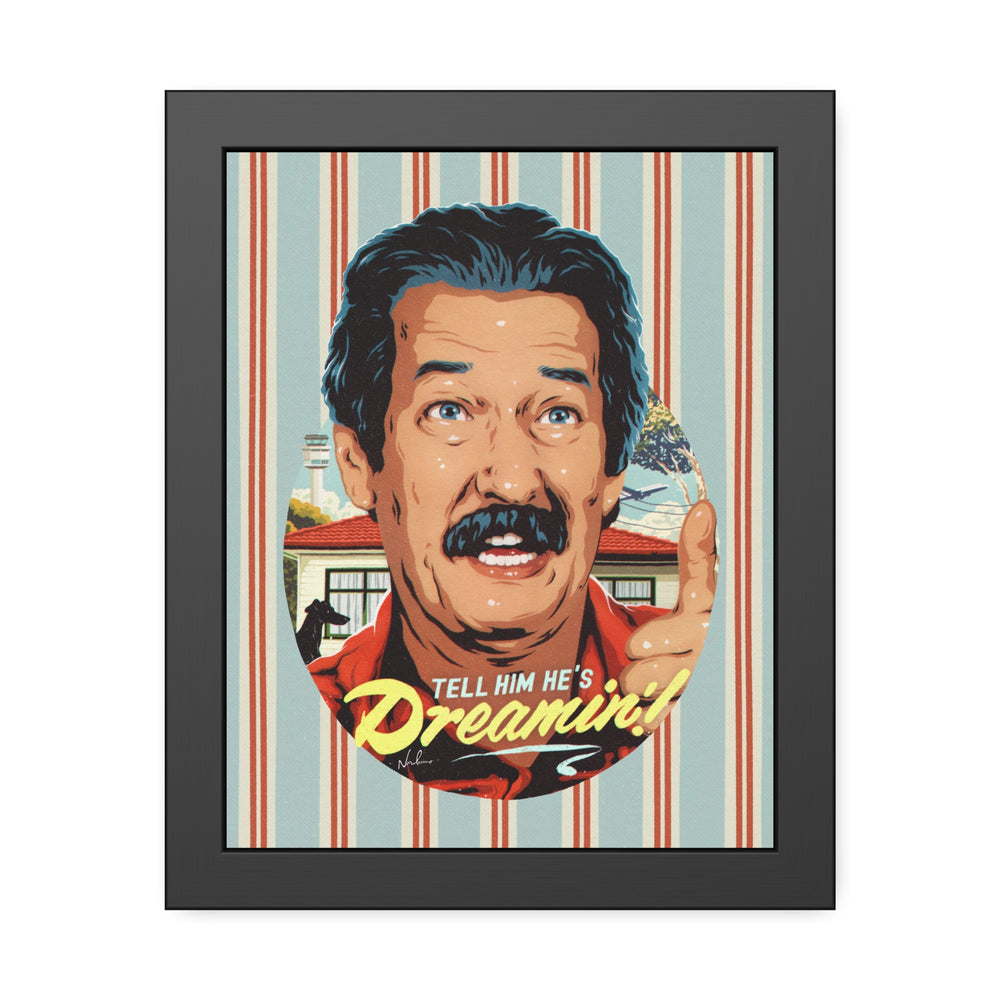 Tell Him He's Dreamin'! [Coloured-BG] - Framed Paper Posters