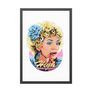 High Maintenance - Framed Paper Posters