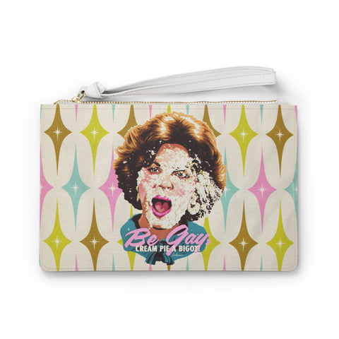 Be Gay, Cream Pie A Bigot! - Clutch Bag