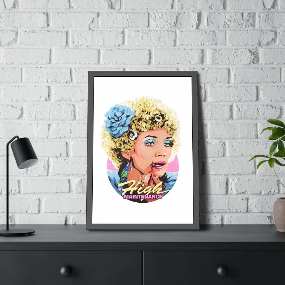 High Maintenance - Framed Paper Posters