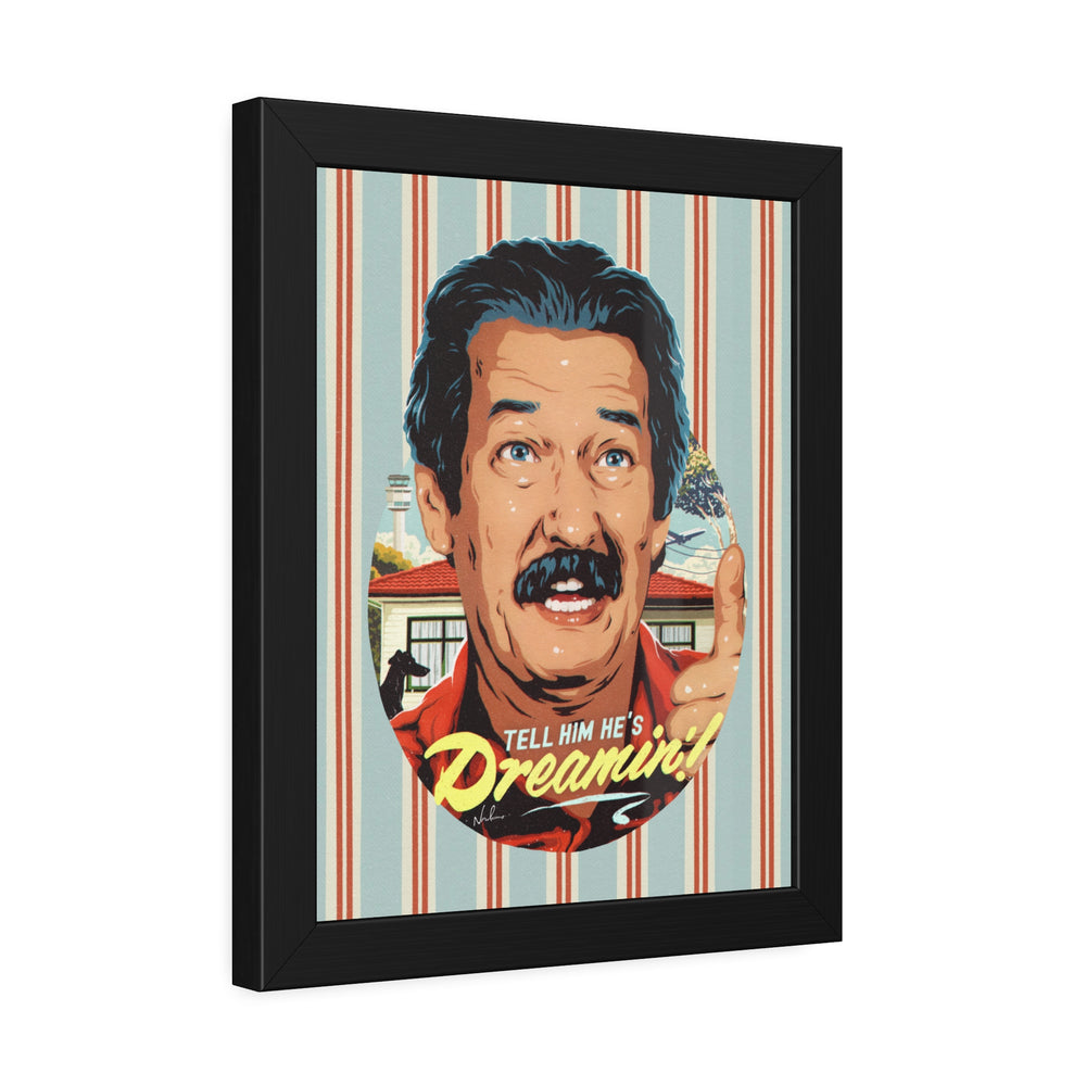 Tell Him He's Dreamin'! [Coloured-BG] - Framed Paper Posters
