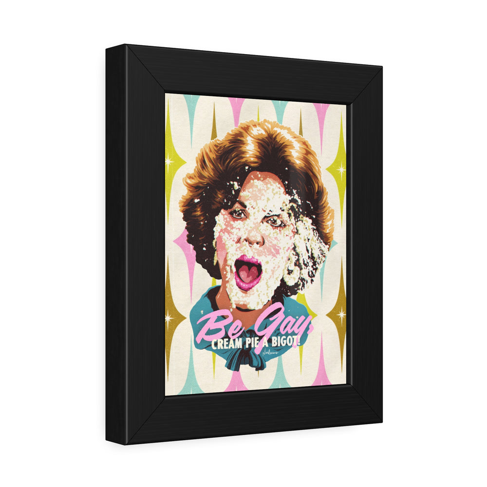 Be Gay, Cream Pie A Bigot! [Coloured-BG] - Framed Paper Posters
