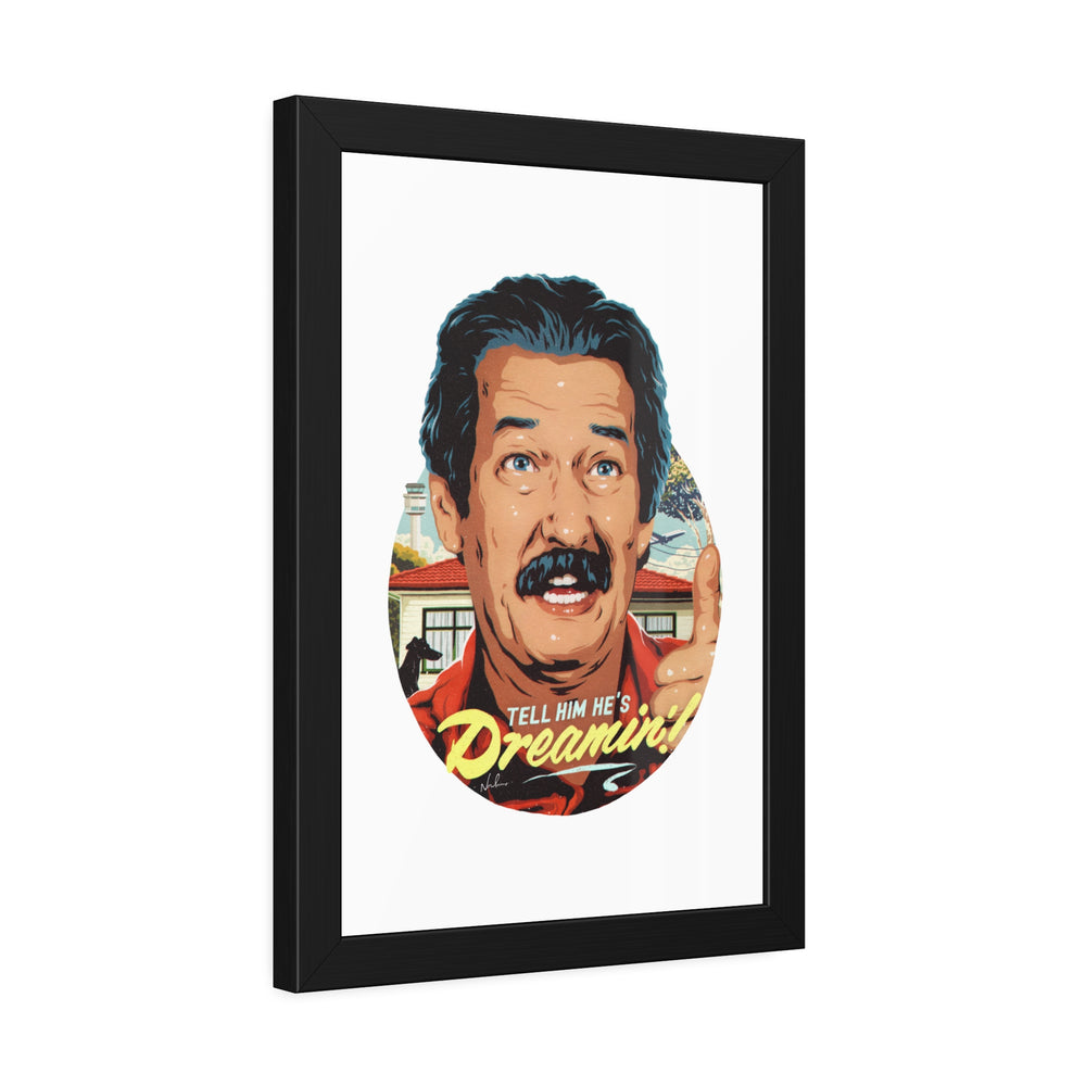Tell Him He's Dreamin'! - Framed Paper Posters