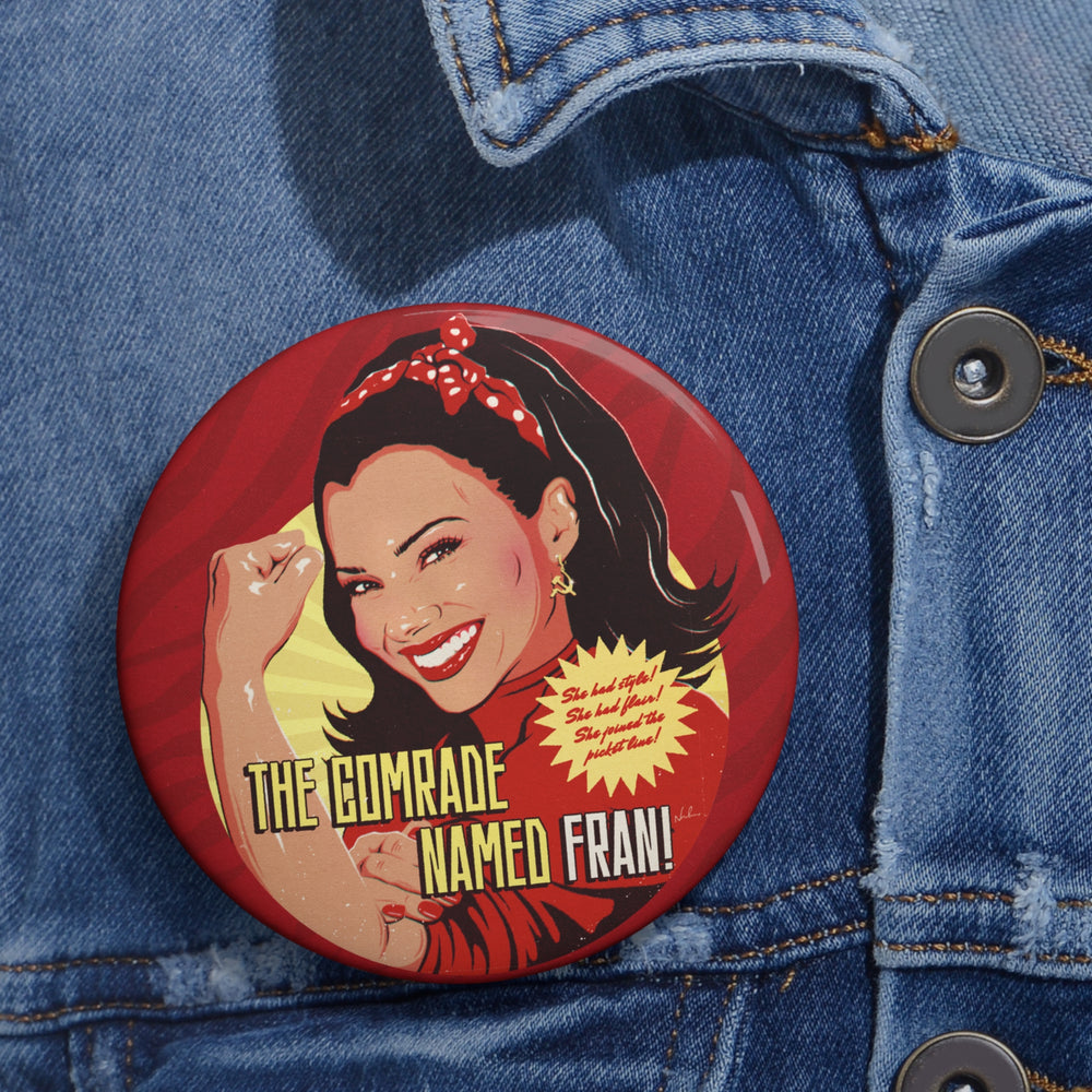 The Comrade Named Fran - Pin Buttons