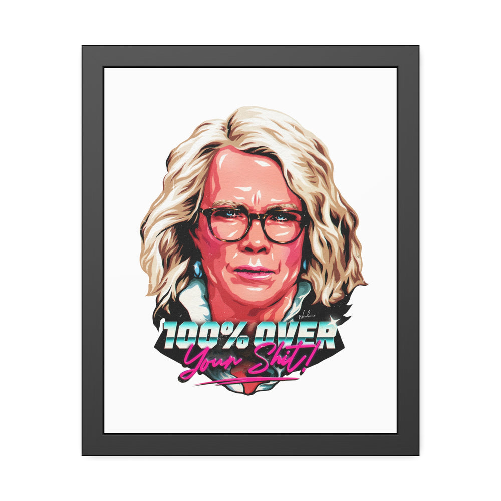 100% Over Your Shit! - Framed Paper Posters