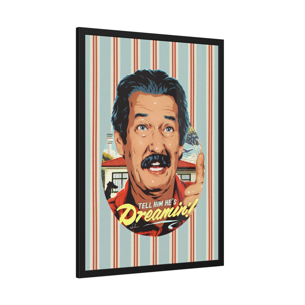 Tell Him He's Dreamin'! [Coloured-BG] - Framed Paper Posters