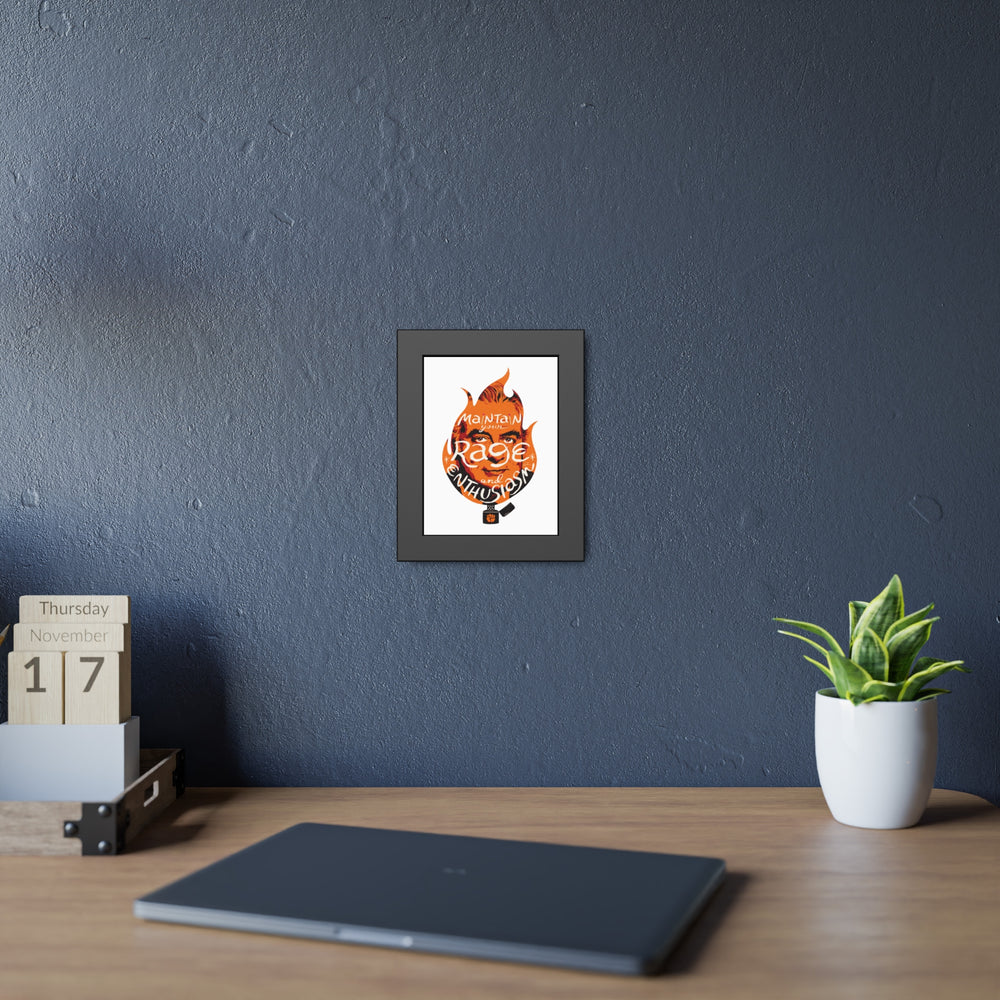Maintain Your Rage And Enthusiasm - Framed Paper Posters