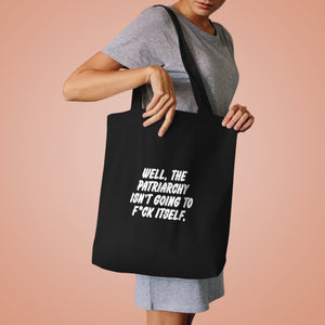 Well, The Patriarchy Isn't Going to F*ck Itself [Australian-Printed] - Cotton Tote Bag